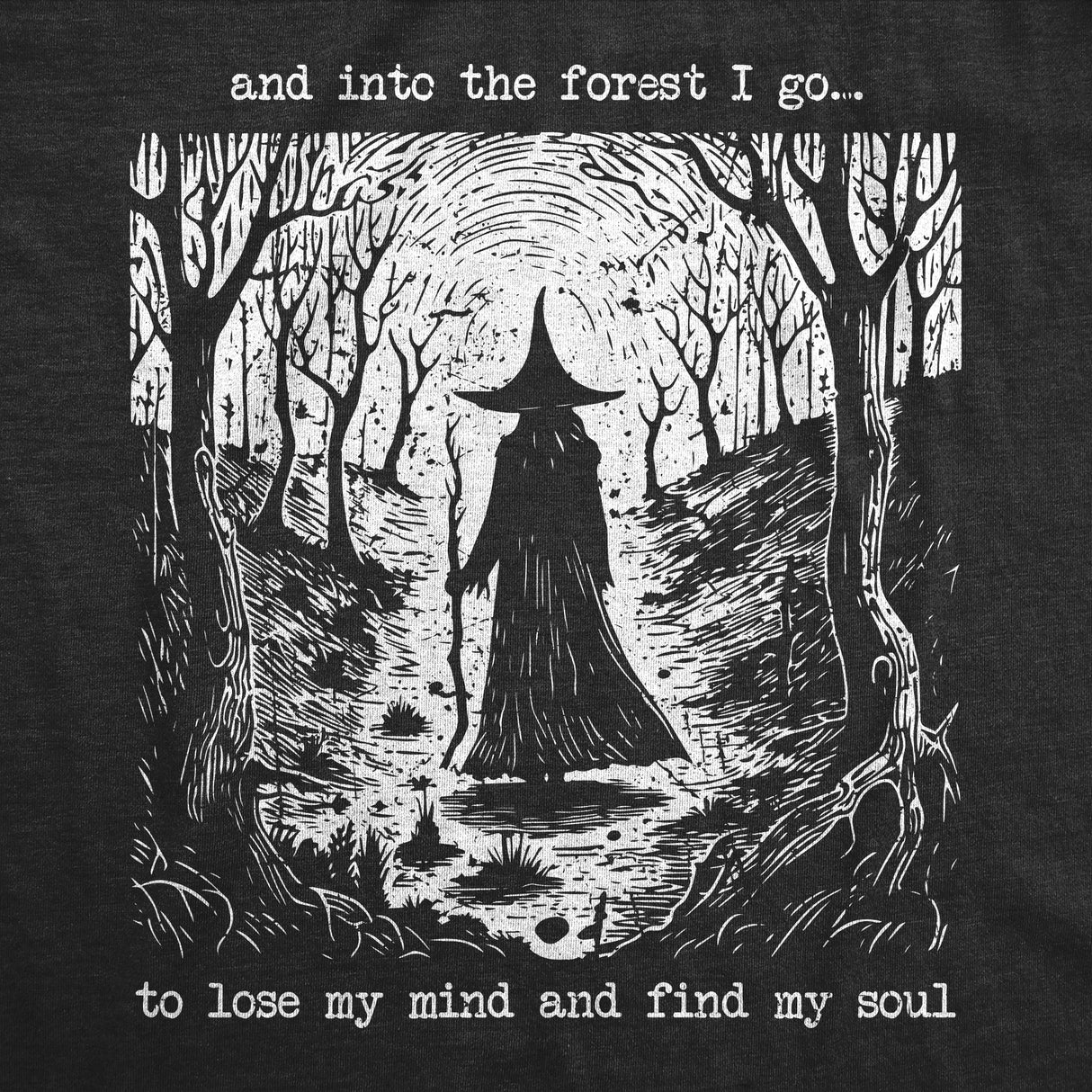 Womens and Into The Forest I Go to Lose My Mind and Find My Soul T Shirt Funny Creepy Witch Tee for Ladies