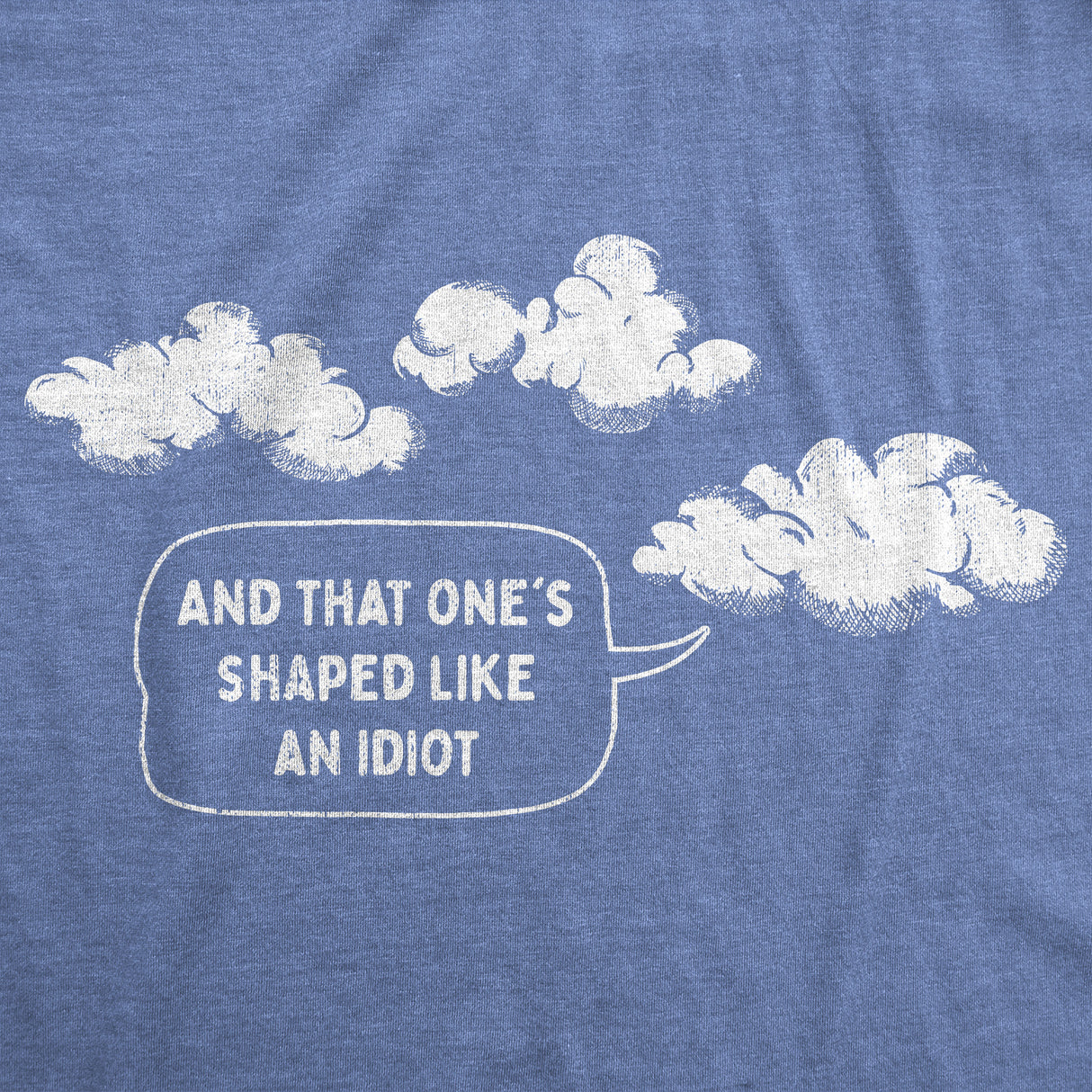 Mens and That Ones Shaped Like An Idiot T Shirt Funny Cloud Joke Tee for Guys