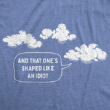 Mens and That Ones Shaped Like An Idiot T Shirt Funny Cloud Joke Tee for Guys