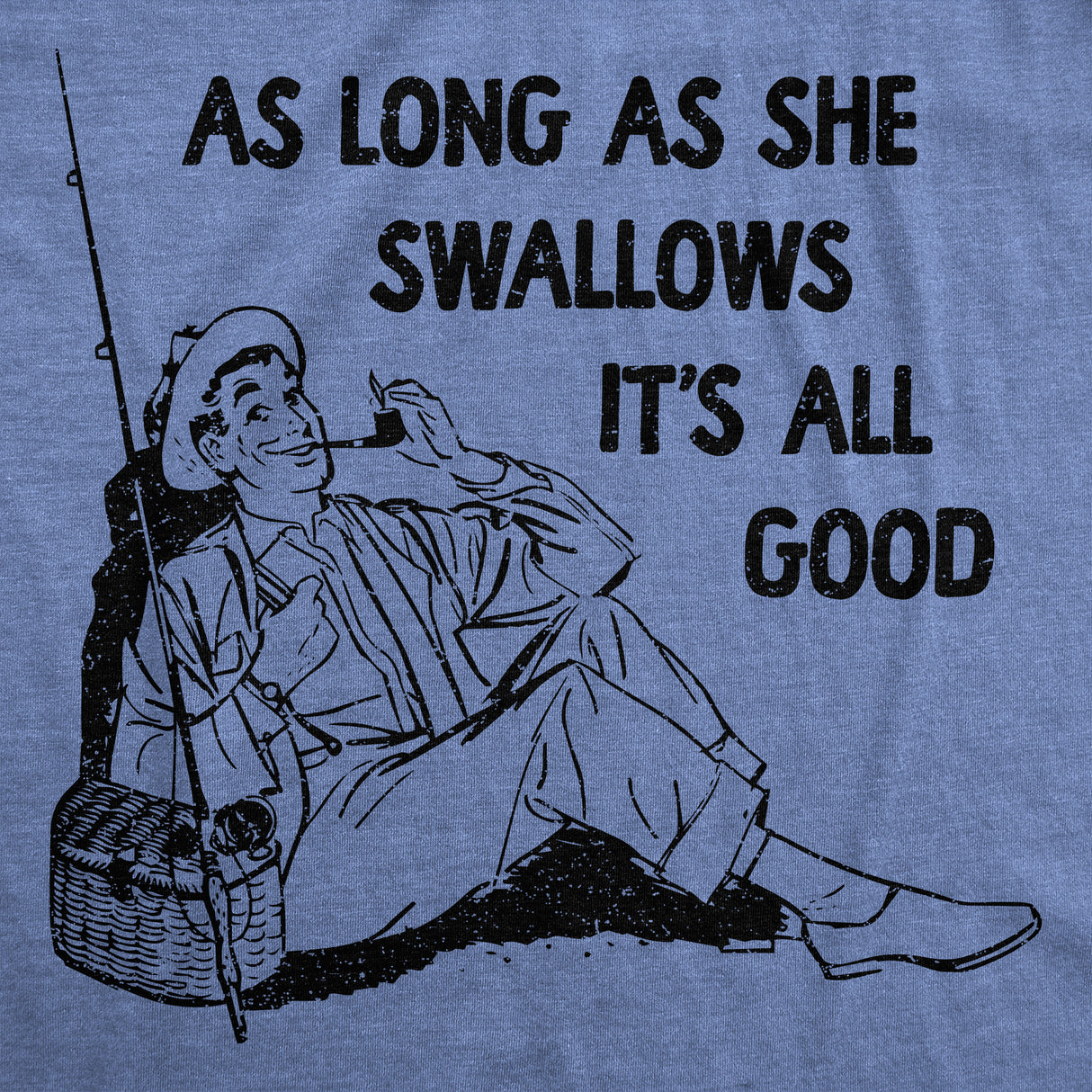 Mens Funny T Shirts As Long As She Swallows Its All Good Sarcastic Novelty Tee for Men
