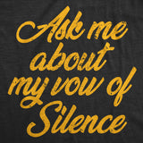 Mens Funny T Shirts Ask Me About My Vow Of Silence Sarcastic Tee for Men