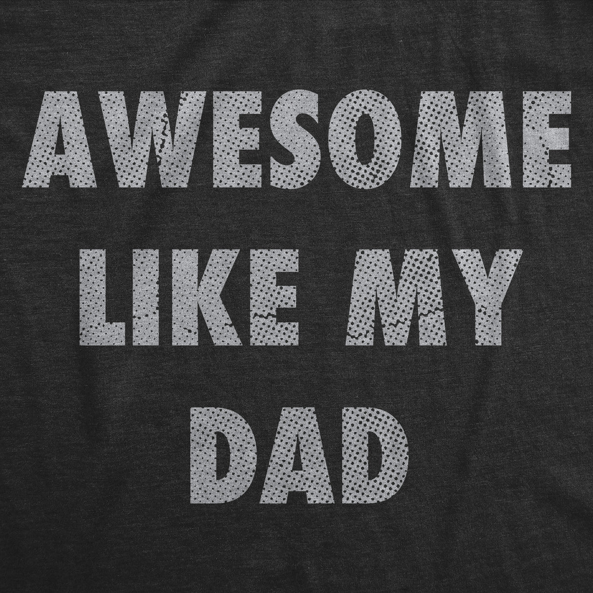 Mens Funny T Shirts Awesome Like My Dad Sarcastic Fathers Lovers Graphic Novelty Tee For Men