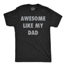 Mens Funny T Shirts Awesome Like My Dad Sarcastic Fathers Lovers Graphic Novelty Tee For Men