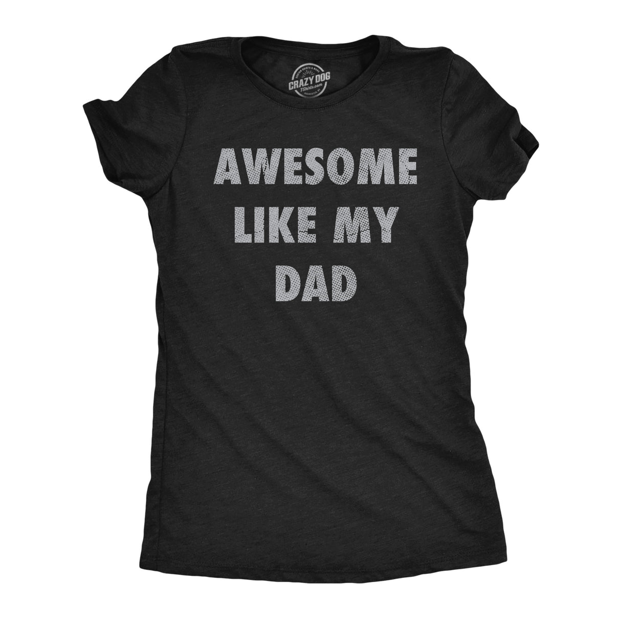 Womens Funny T Shirts Awesome Like My Dad Sarcastic Fathers Lovers Graphic Novelty Tee For Ladies