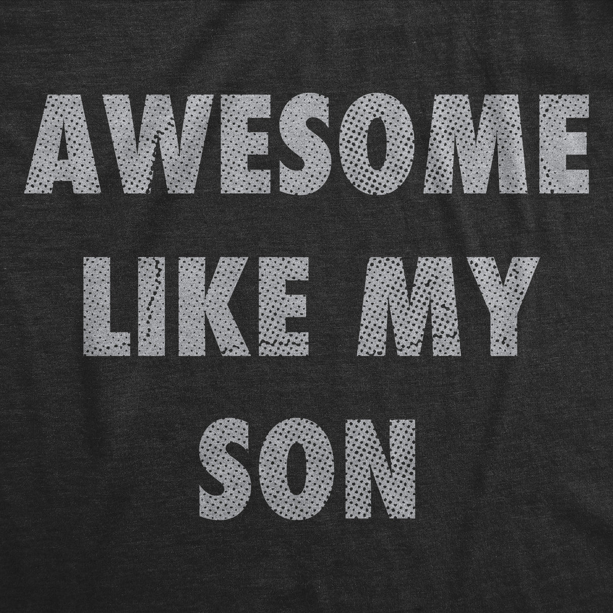 Mens Funny T Shirts Awesome Like My Son Sarcastic Parent Graphic Novelty Tee for Men