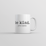 Be Kind Of An Asshole Mug Funny Sarcastic Novelty Coffee Cup-11oz