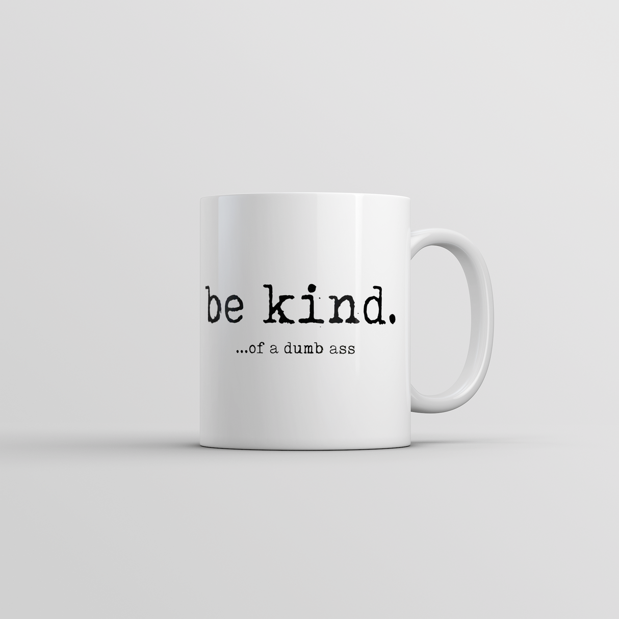 Be Kind Of A Dumbass Mug Funny Sarcastic Graphic Novelty Coffee Cup-11oz