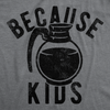 Mens Funny T Shirts Because Kids Sarcastic Coffee Graphic Tee For Men