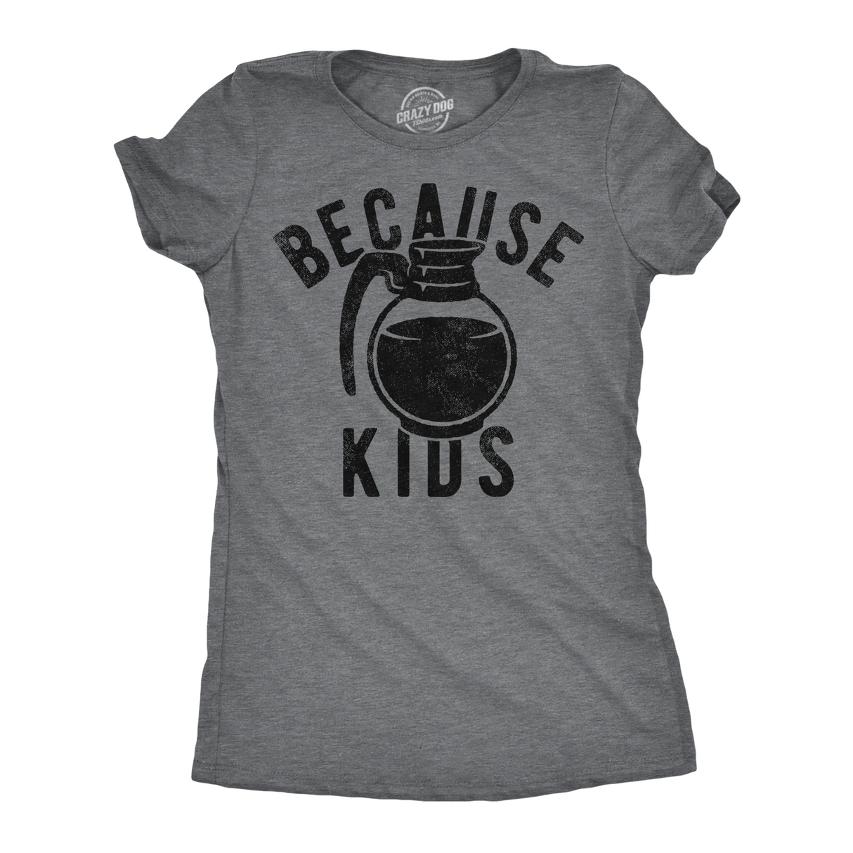 Womens Funny T Shirts Because Kids Sarcastic Coffee Graphic Tee For Ladies