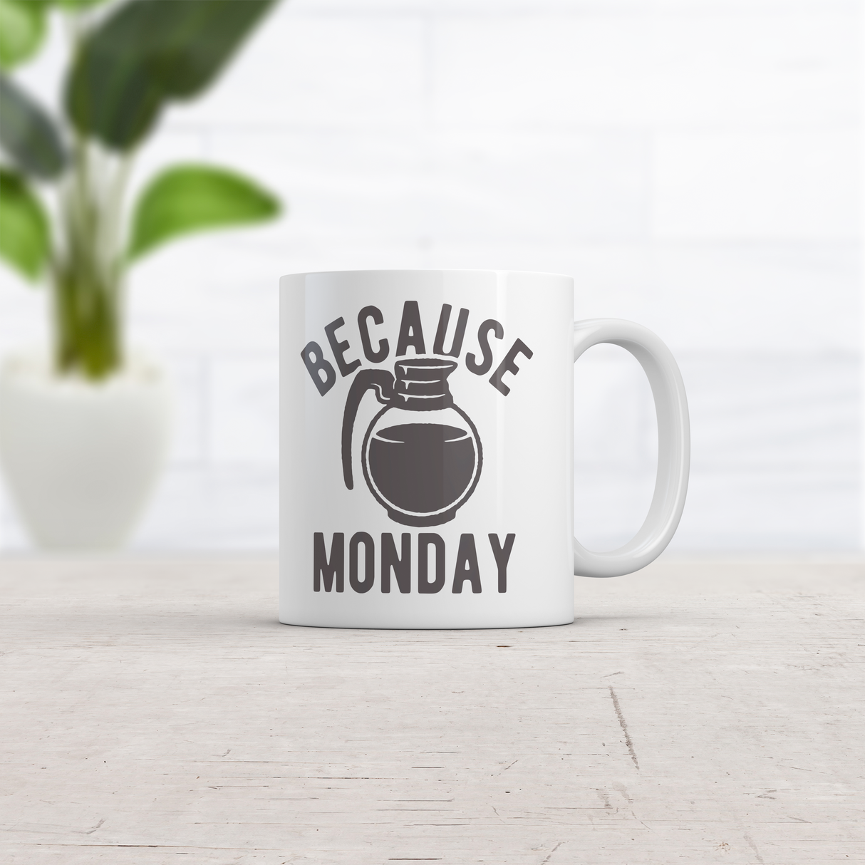 Because Monday Coffee Pot Mug Funny Sarcastic Caffeine Lovers Cup-11oz