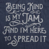 Womens Funny T Shirts Being Kind Is My Jam And Im Here To Spread It Sarcastic Tee For Ladies