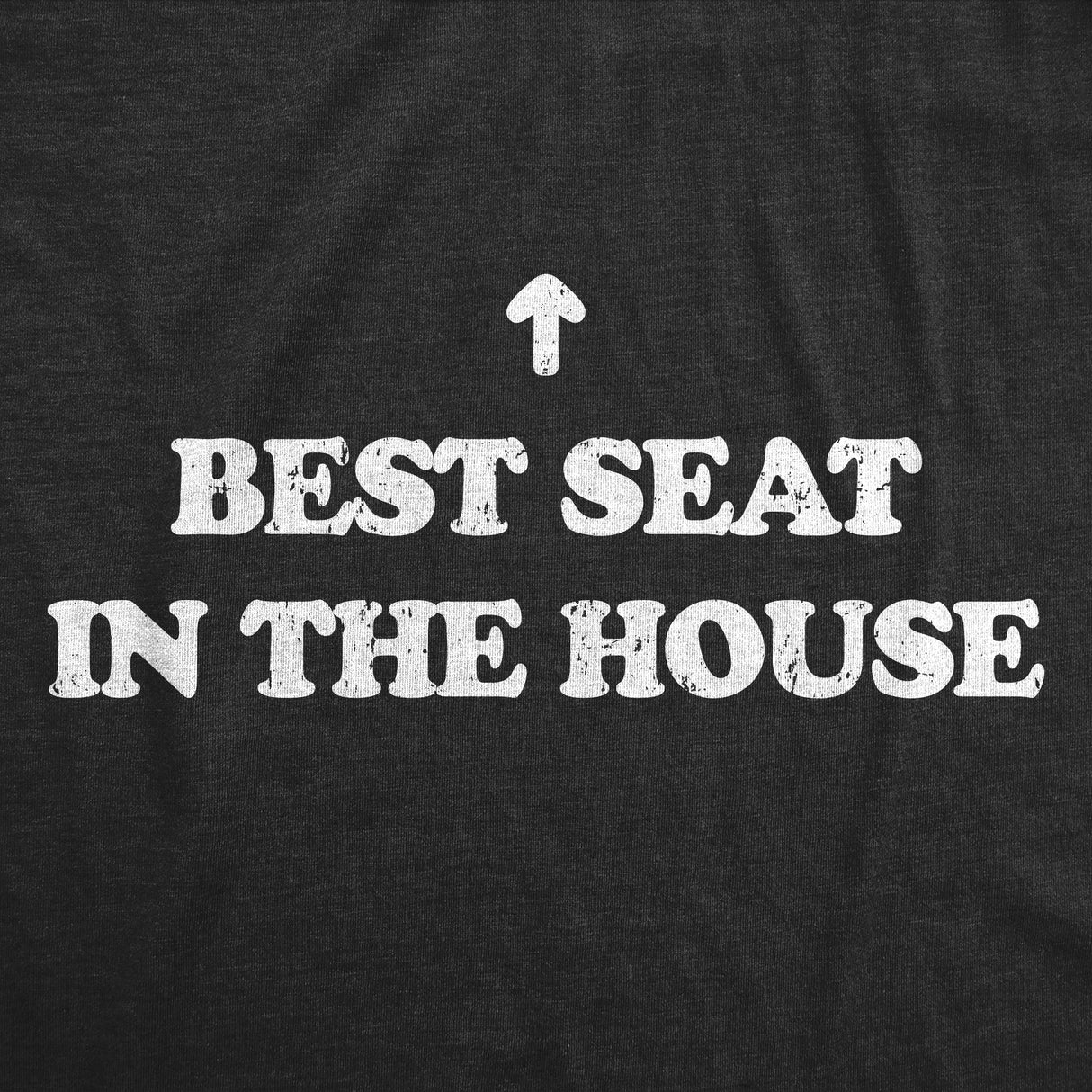 Mens Funny T Shirts Best Seat In The House Sarcastic Novelty Tee for Men