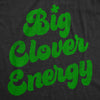 Womens Big Clover Energy Funny T Shirt St Patricks Day Graphic Tees For Ladies