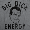 Mens Funny T Shirts Big Dick Energy Sarcastic Richard Nixon Graphic Tee For Men