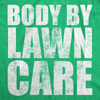 Mens Funny T Shirts Body By Lawn Care Sarcastic Dad Bod Novelty Tee For Men