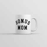 Bonus Mom Mug Funny Sarcastic Mothers Day Gift Novelty Coffee Cup-11oz