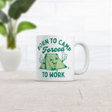 Born To Camp Forced To Work Mug Funny Sarcastic Camping Coffee Cup-11oz