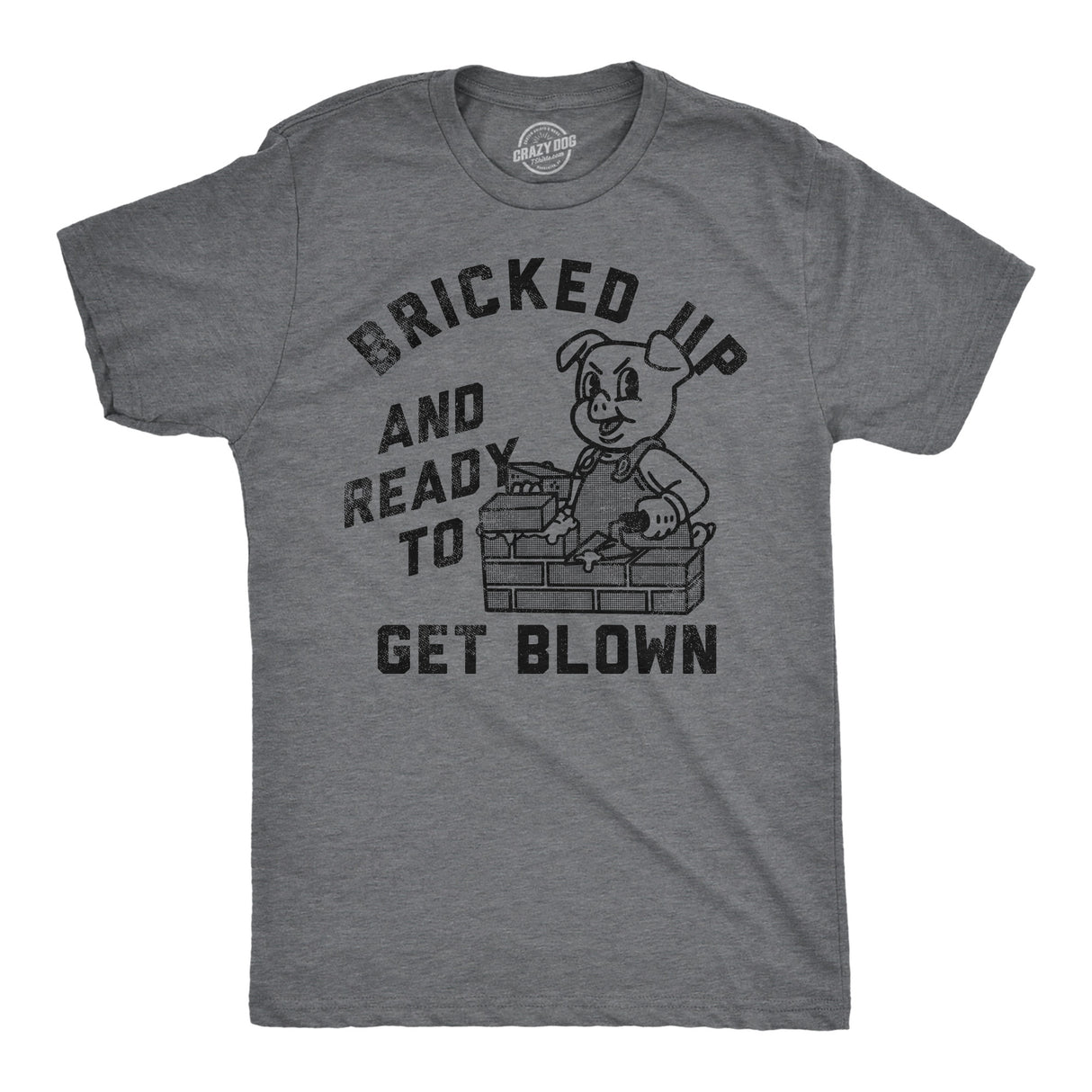 Mens Funny T Shirts Bricked Up and Ready to Get Blown Sarcastic Novelty Tee for Men