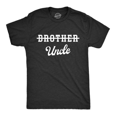 Mens Brother Crossed Out Uncle T Shirt Funny New Baby Uncles Joke Tee For Guys