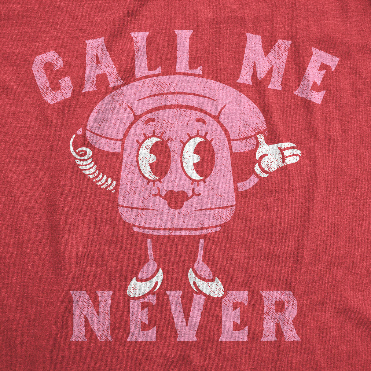 Womens Call Me Never T Shirt Funny Valentines Day Denial Phone Joke Tee For Ladies