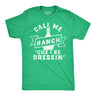 Mens Funny T Shirts Call Me Ranch Cuz I Be Dressin Sarcastic Condiment Graphic Tee for Men
