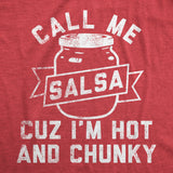 Mens Funny T Shirts Call Me Salsa Cuz Im Hot and Chunky Sarcastic Graphic Novelty Tee for Men