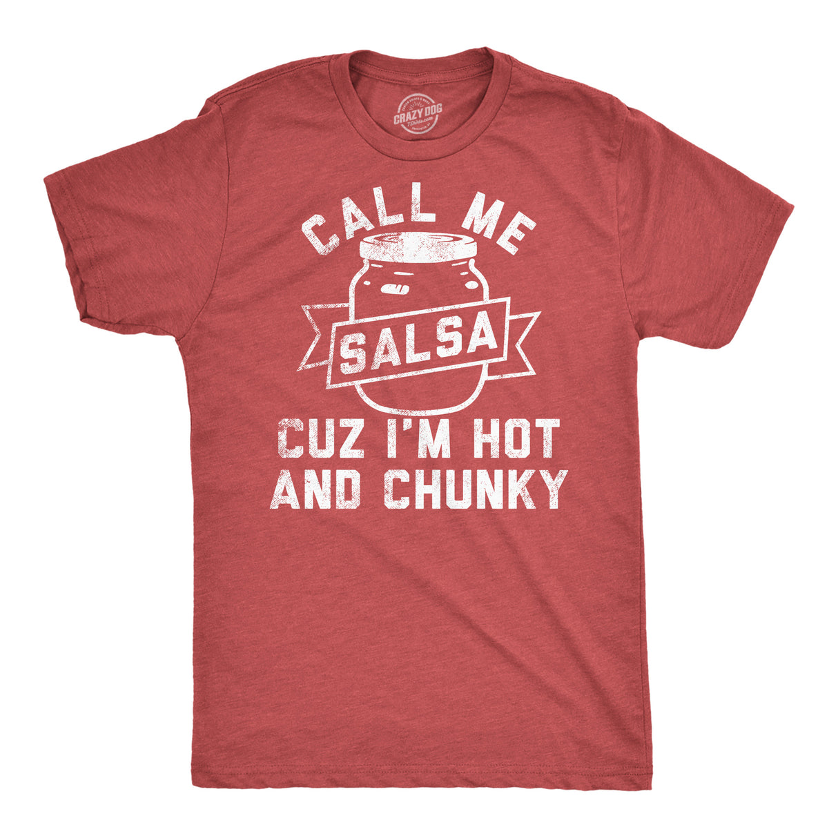 Mens Funny T Shirts Call Me Salsa Cuz Im Hot and Chunky Sarcastic Graphic Novelty Tee for Men