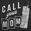 Mens Call Your Mom Funny T Shirt Sarcastic Graphic Tee For Men