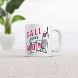 Call Your Mom Mug Funny Sarcastic Graphic Novelty Coffee Cup-11oz