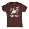 Mens Funny T Shirts Can I Pet That Dog Sarcastic Bear Graphic Novelty Tee for Men