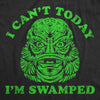 Mens I Cant Today Im Swamped Funny T Shirt Sarcastic Monster Graphic Tee