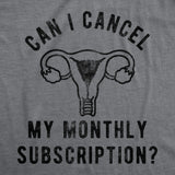 Womens Funny T Shirts Can I Cancel My Monthly Subscription Sarcastic Period Joke Tee For Ladies