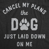 Mens Funny T Shirts Cancel My Plans The Dog Just Laid Down On Me Graphic Tee