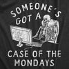 Womens Someones Got A Case Of The Mondays T Shirt Funny Office Job Work Joke Tee For Ladies