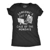 Womens Someones Got A Case Of The Mondays T Shirt Funny Office Job Work Joke Tee For Ladies