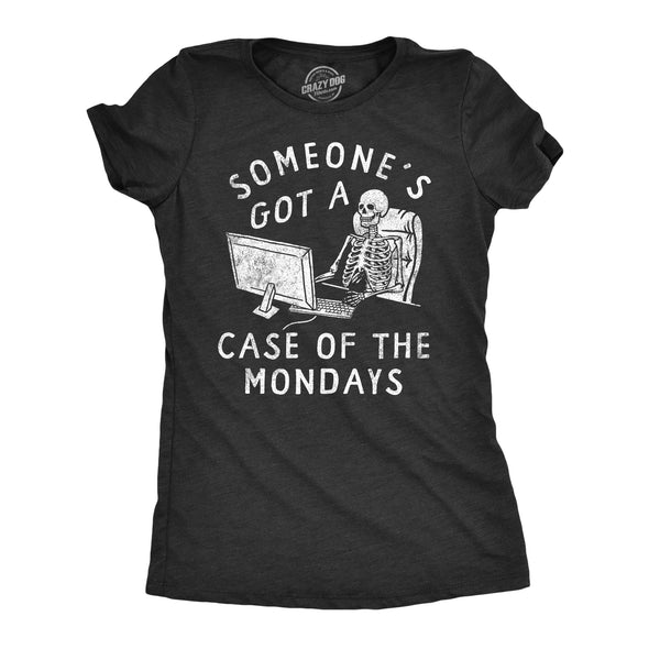 Womens Someones Got A Case Of The Mondays T Shirt Funny Office Job Work Joke Tee For Ladies