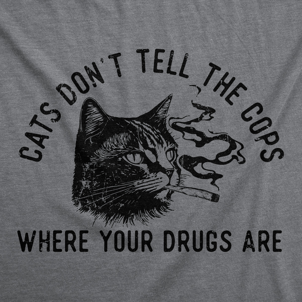 Womens Funny T Shirts Cats Dont Tell The Cops Where Your Drugs Are Sarcastic Kitten Graphic Tee for Ladies