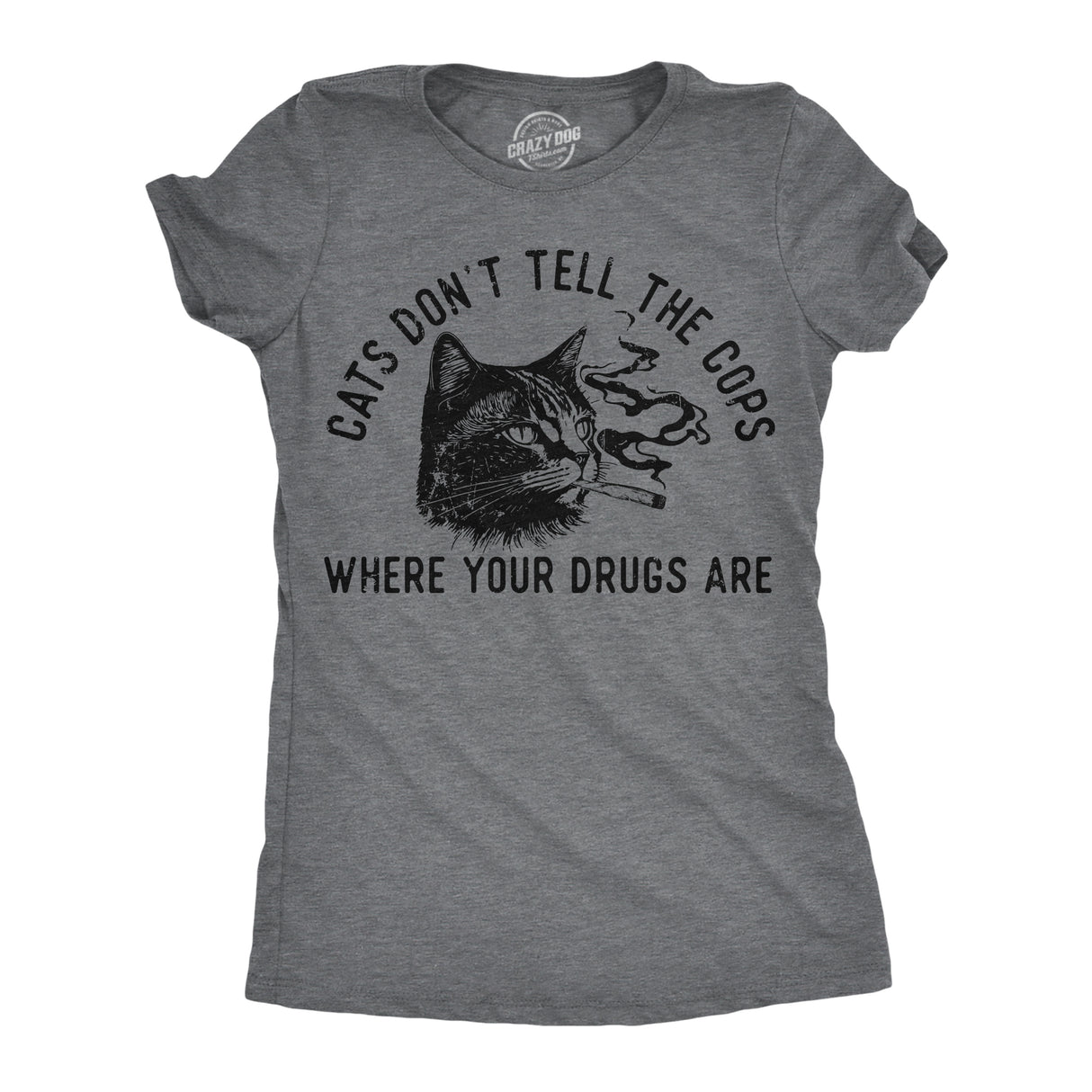 Womens Funny T Shirts Cats Dont Tell The Cops Where Your Drugs Are Sarcastic Kitten Graphic Tee for Ladies