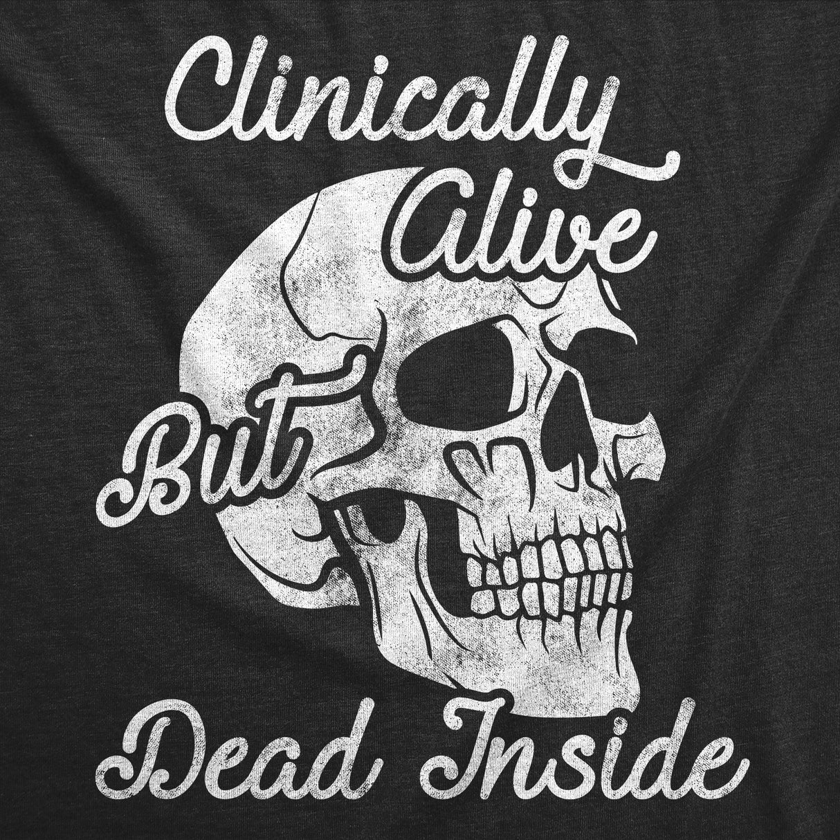 Womens Funny T Shirts Clinically Alive But Dead Inside Sarcastic Graphic Novelty Tee For Ladies