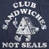 Mens Funny T Shirts Club Sandwiches Not Seals Sarcastic Novelty Tee For Men