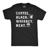 Mens Funny T Shirts Coffee Black Whiskey Neat Drinking Tee For Men