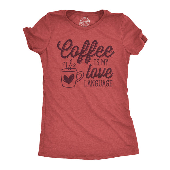 Womens Funny T Shirts Coffee Is My Love Language Caffeine Graphic Tee