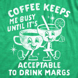 Womens Funny T Shirts Coffee Keeps Me Busy Until Its Acceptable To Drink Margs Sarcastic Tee For Ladies