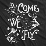 Womens Funny T Shirts Come We Fly Sarcastic Halloween Witch Graphic Tee For Ladies