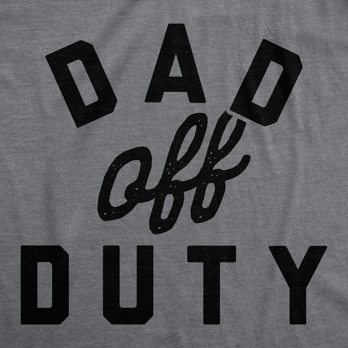 Mens Funny T Shirts Dad Off Duty Sarcastic Fathers Day Novelty Tee For Men