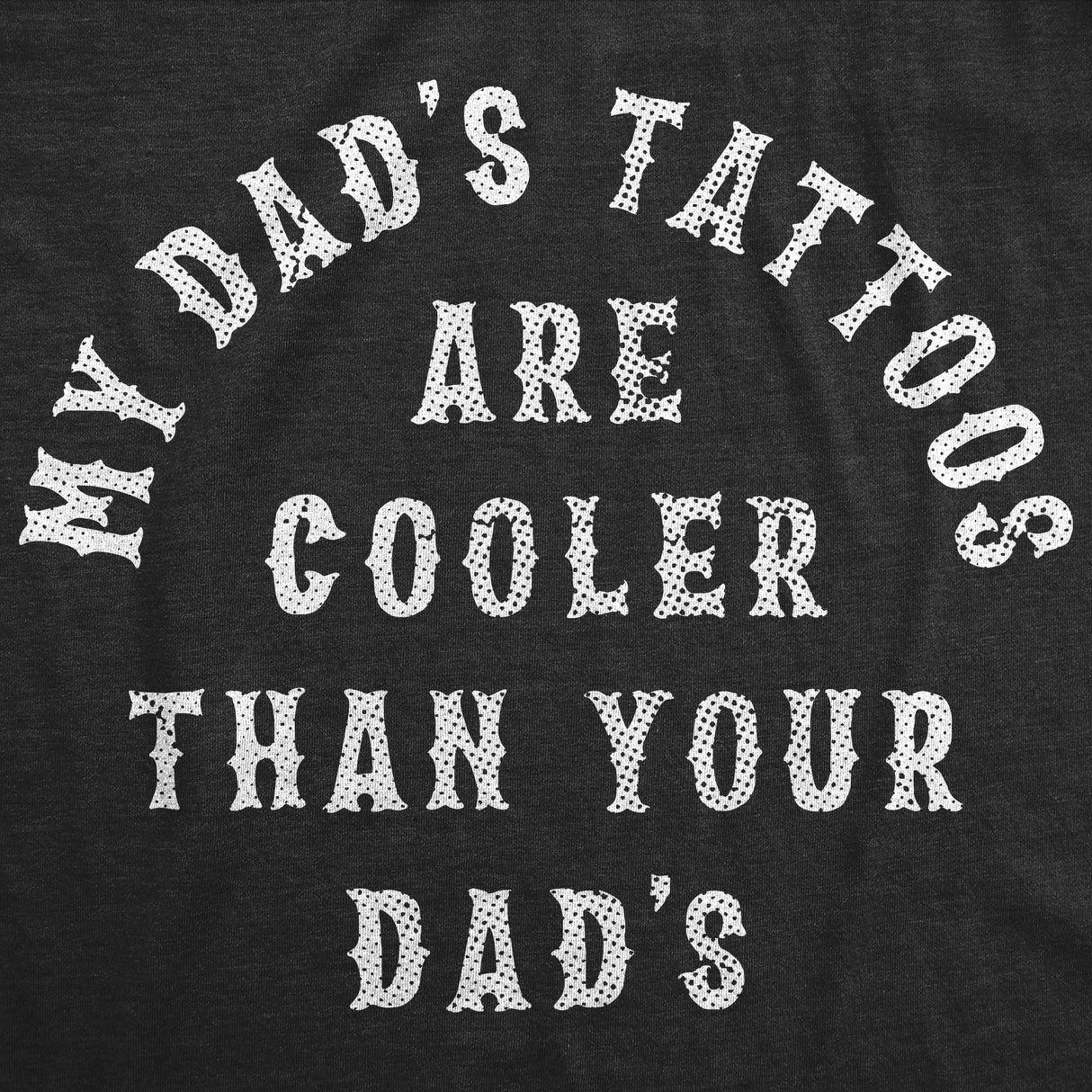 My Dads Tattoos Are Cooler Than Your Dads Baby Bodysuit Funny Sarcastic Novelty Jumper For Infants