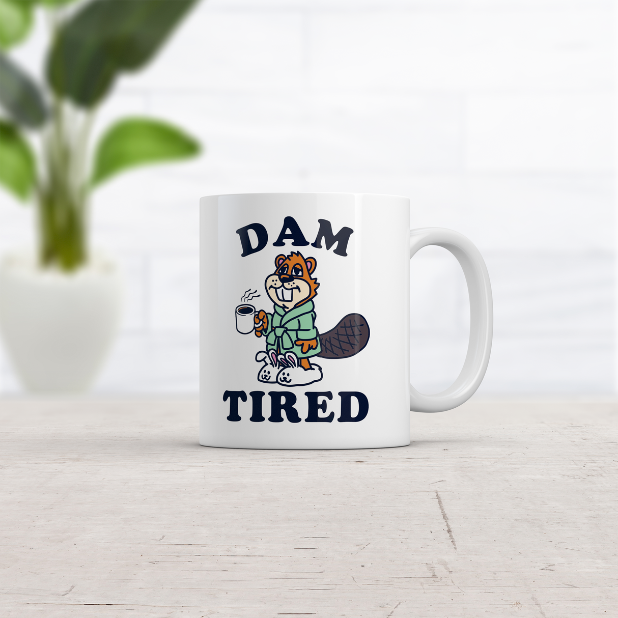 Dam Tired Mug Funny Sarcastic Beaver Graphic Coffee Cup-11oz