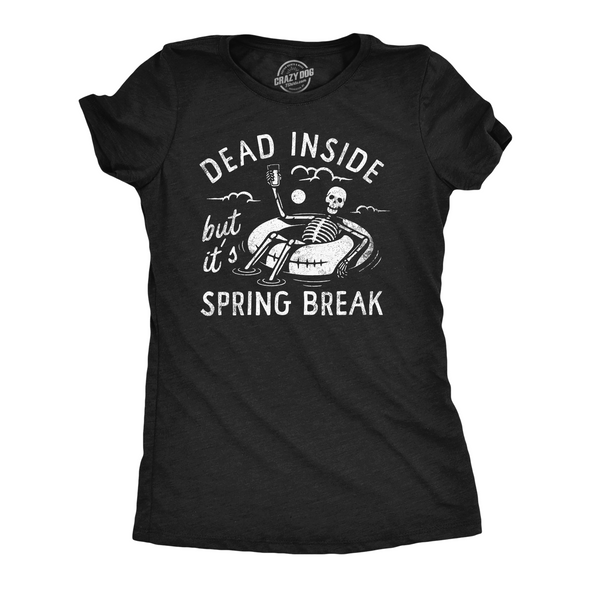 Womens Dead Inside But Its Spring Break Funny T Shirt Vacation Tee For Ladies