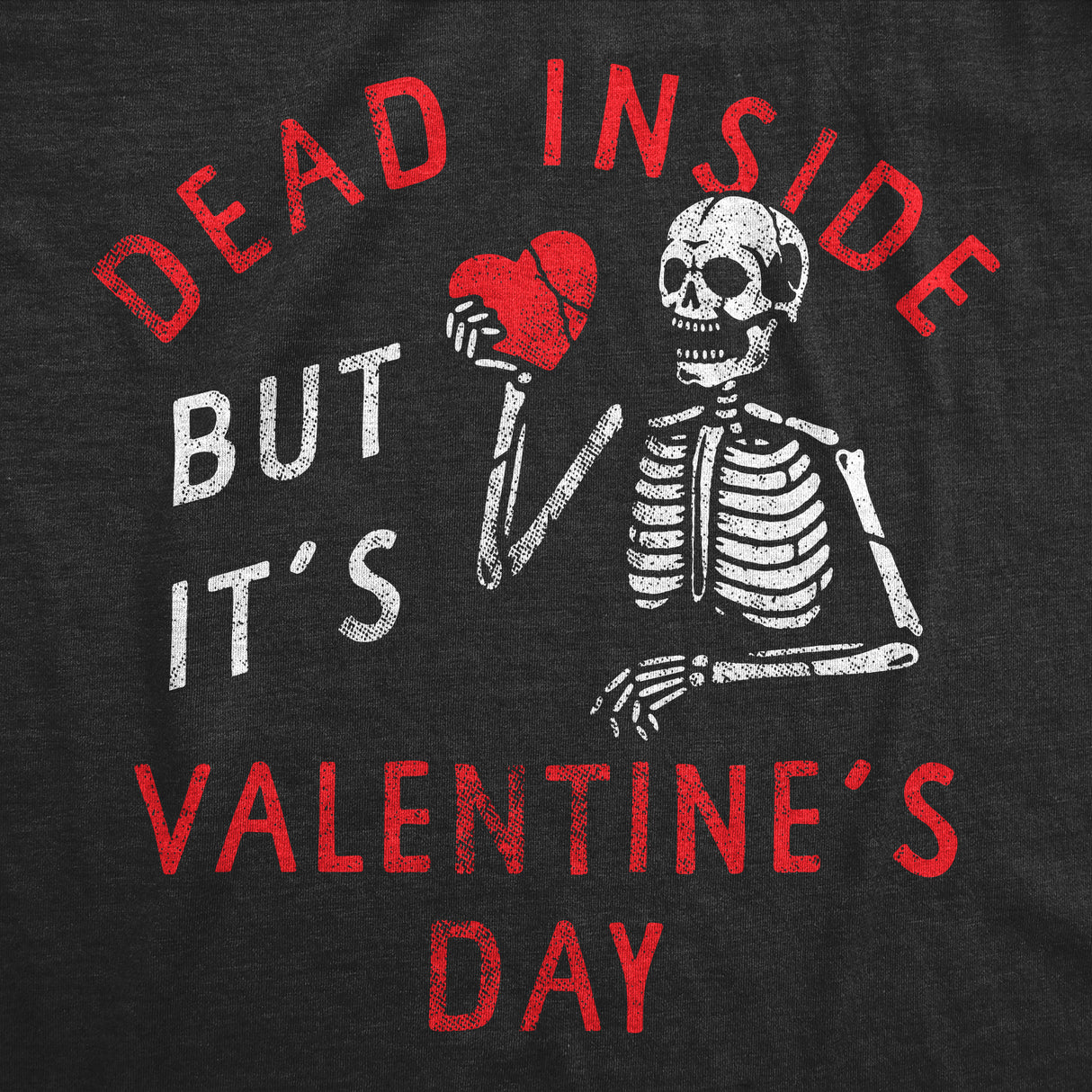 Womens Dead Inside But Its Valentines Day T Shirt Funny Depressed Skeleton Joke Tee for Ladies