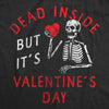 Mens Dead Inside But Its Valentines Day T Shirt Funny Depressed Skeleton Joke Tee For Guys